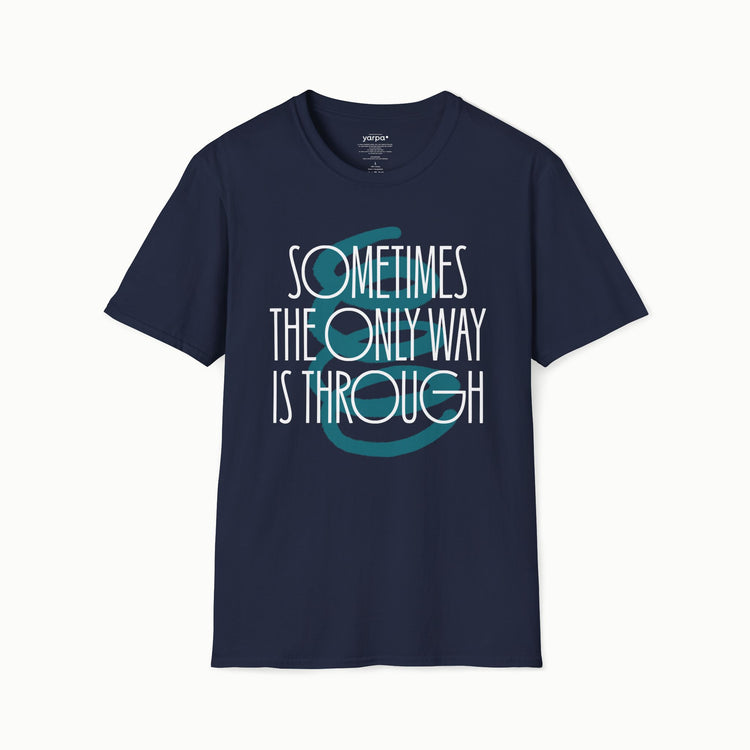 Sometimes the only way is through - II