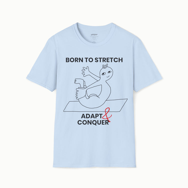 Born to stretch, adapt & conquer - I