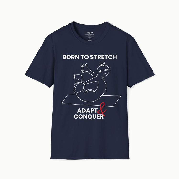 Born to stretch, adapt & conquer - I