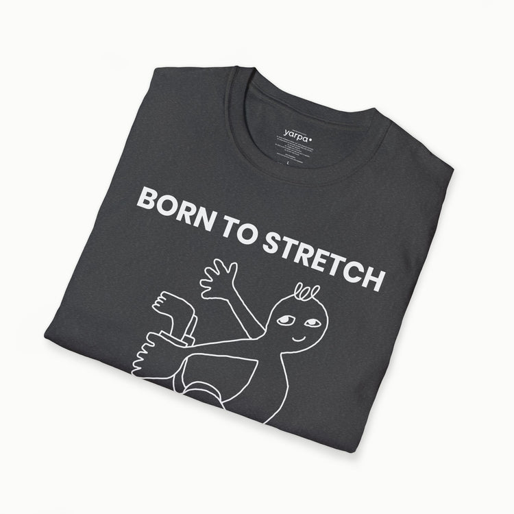 Born to stretch, adapt & conquer - I