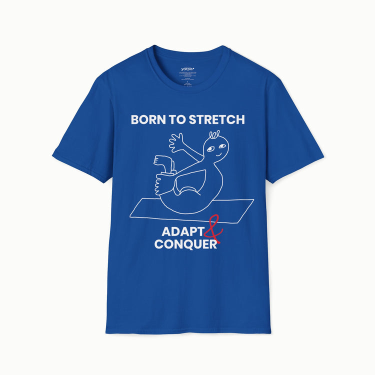 Born to stretch, adapt & conquer - I