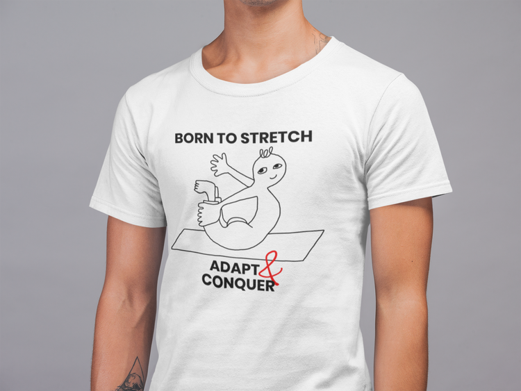 Born to stretch, adapt & conquer - I