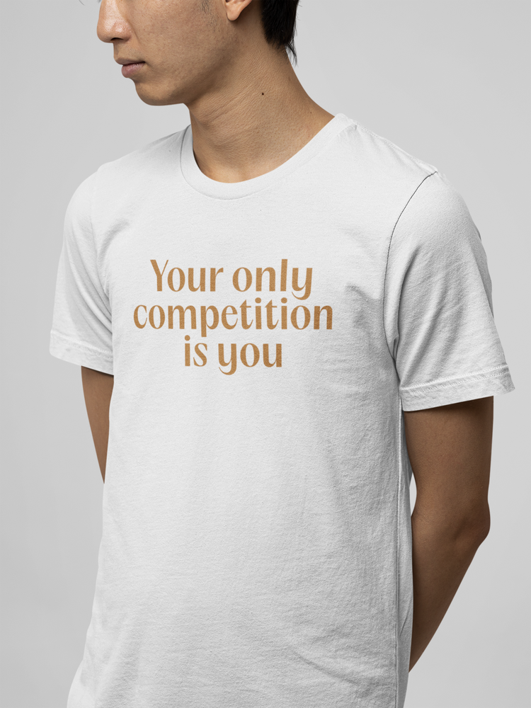 Your only competition is you - III