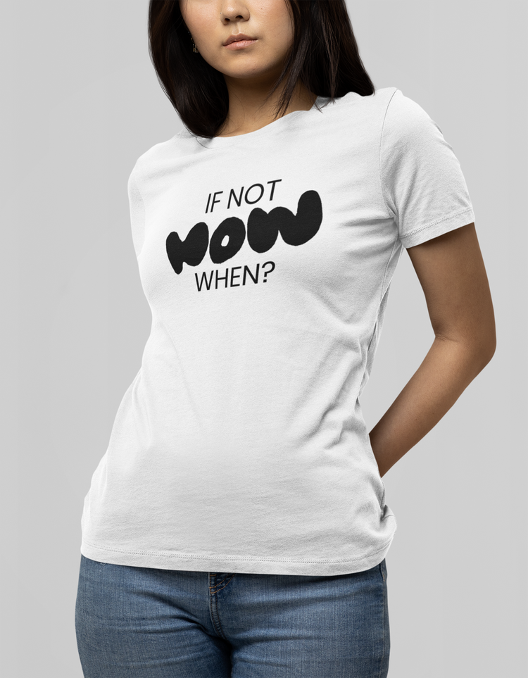 If not now, when? - I : B&W