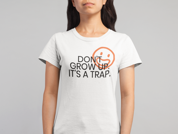 Don't grow up. It's a trap. - I