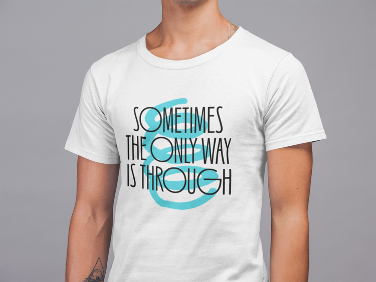 Sometimes the only way is through - II