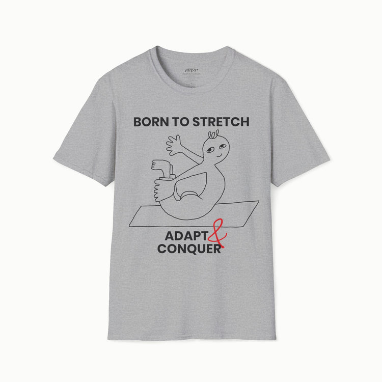 Born to stretch, adapt & conquer - I