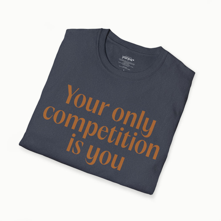 Your only competition is you - III