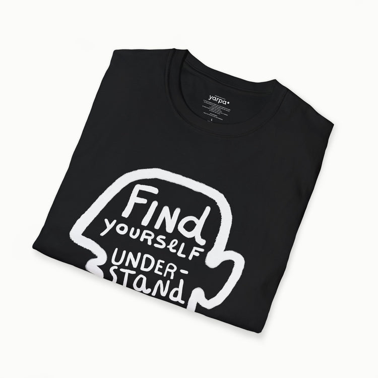 Find yourself. Understand yourself.