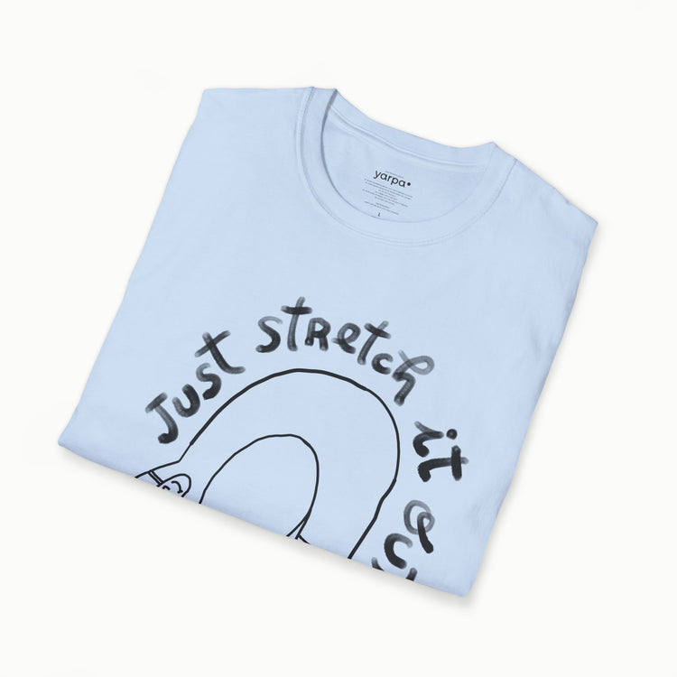 Strecke es einfach aus - ich