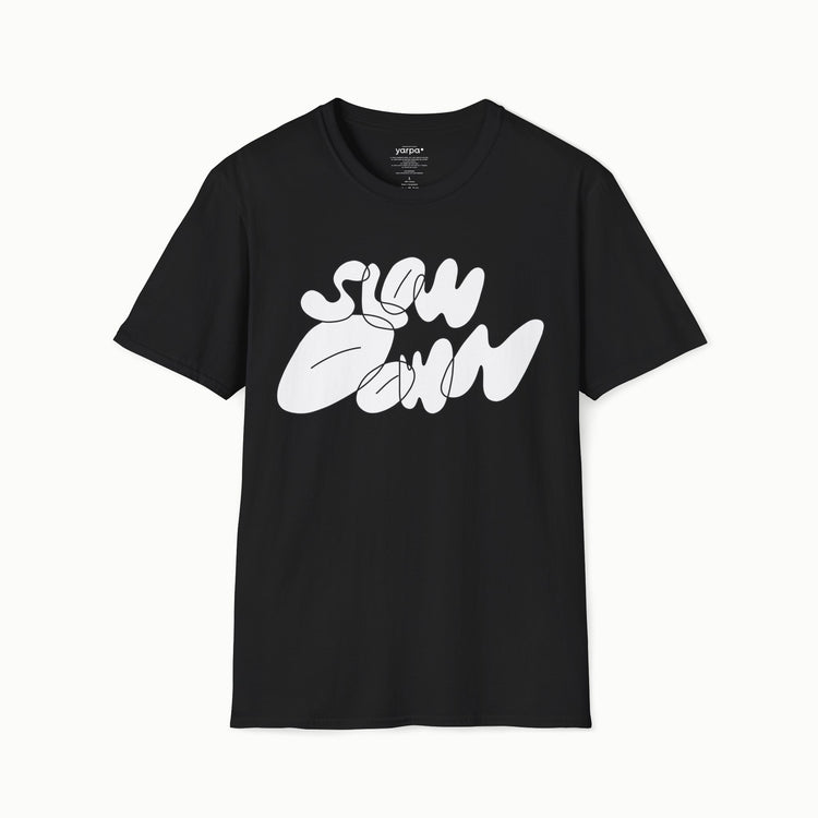 Slow down - I