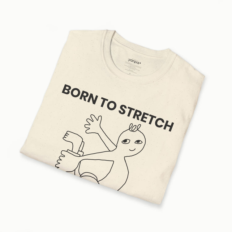 Born to stretch, adapt & conquer - I