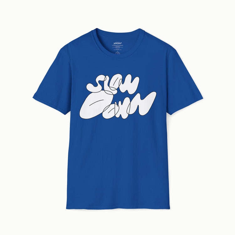 Slow down - I