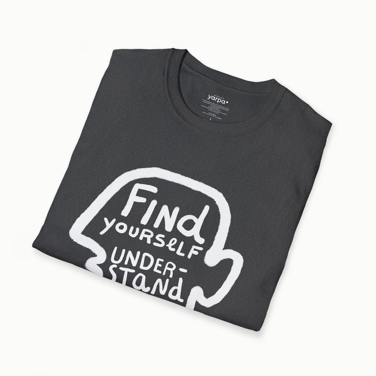 Find yourself. Understand yourself.