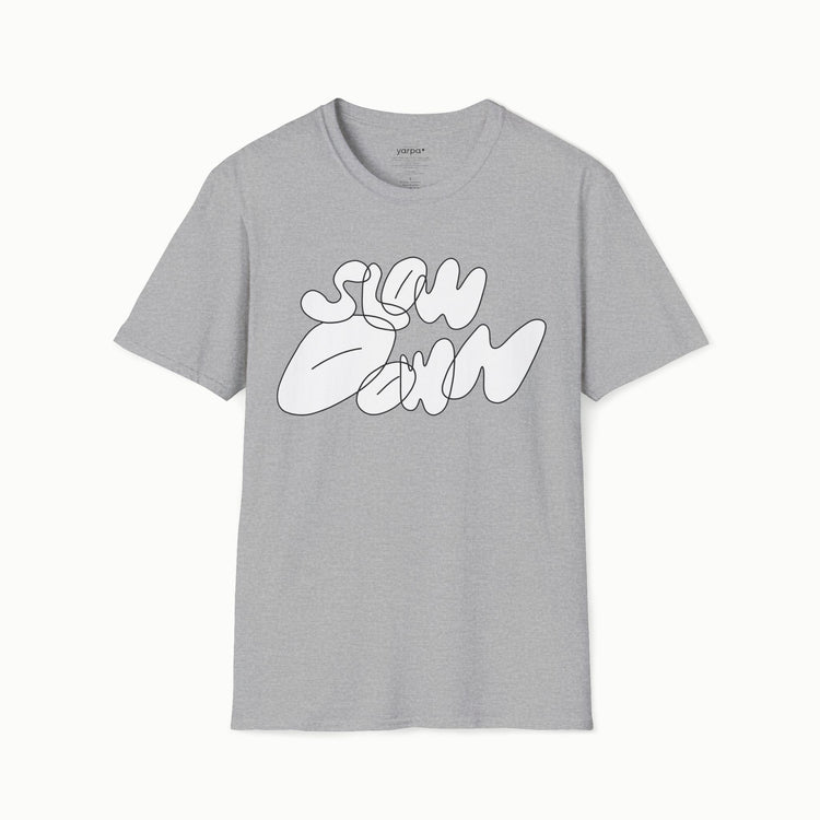 Slow down - I