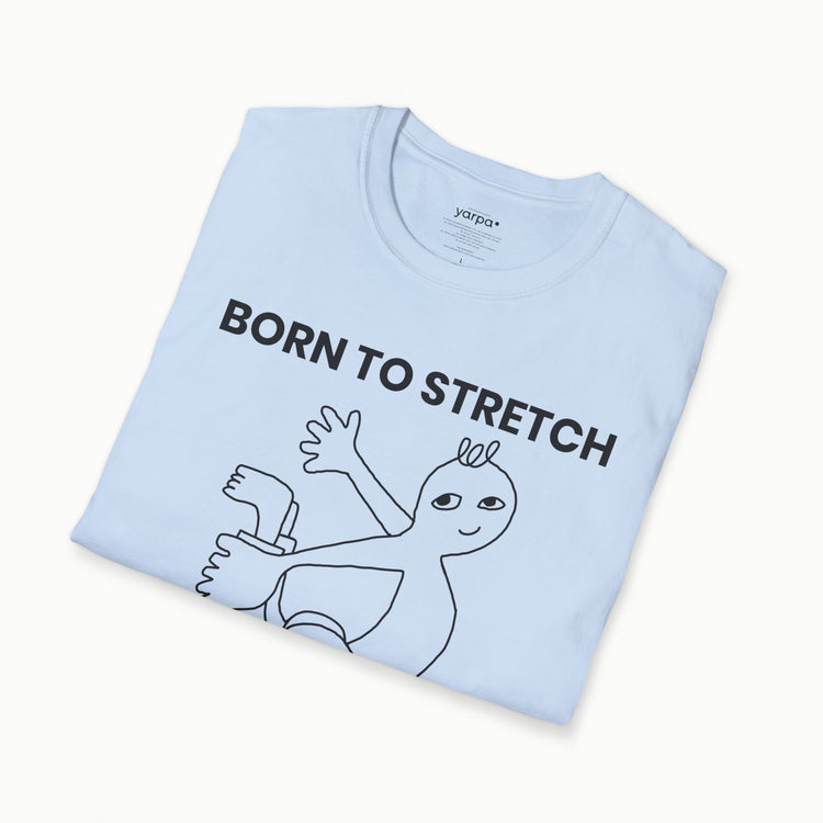 Born to stretch, adapt & conquer - I