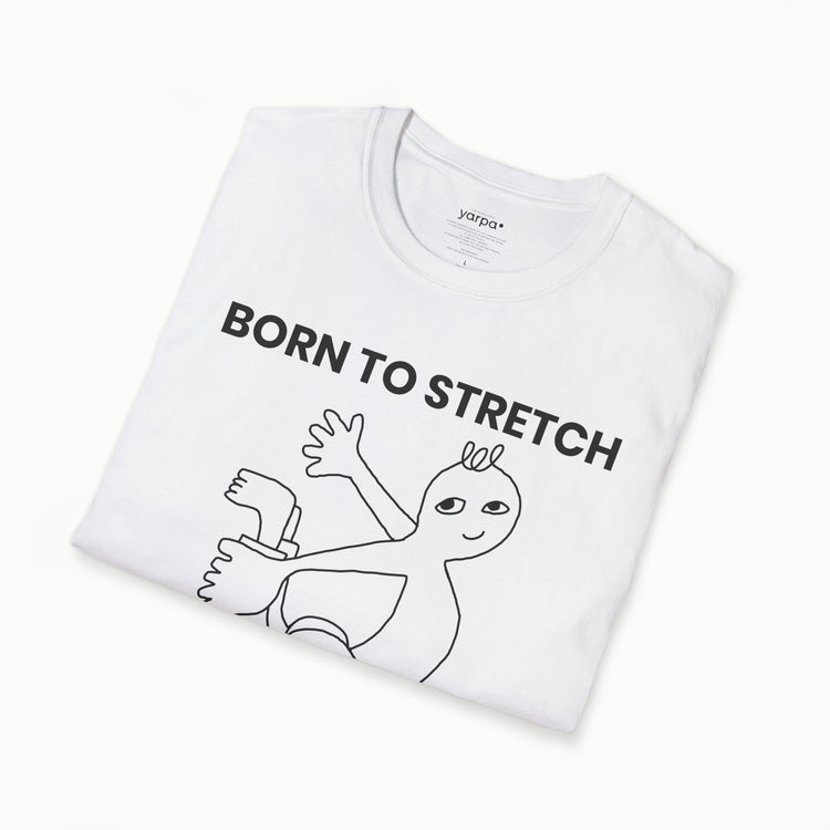Born to stretch, adapt & conquer - I