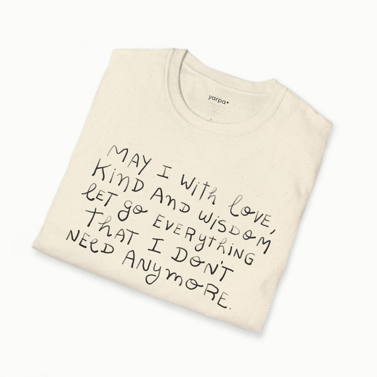 May I with love, kind and wisdom let go everything I don't need anymore