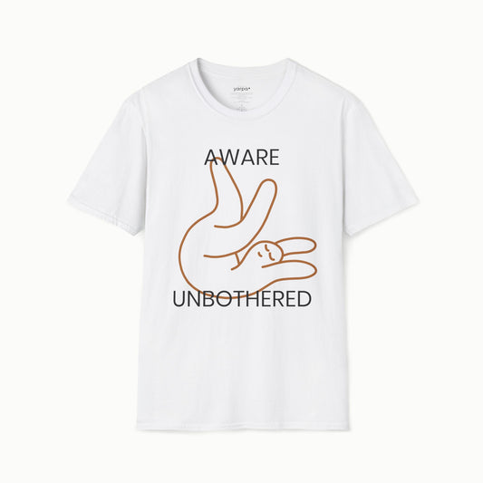 Aware & unbothered - I