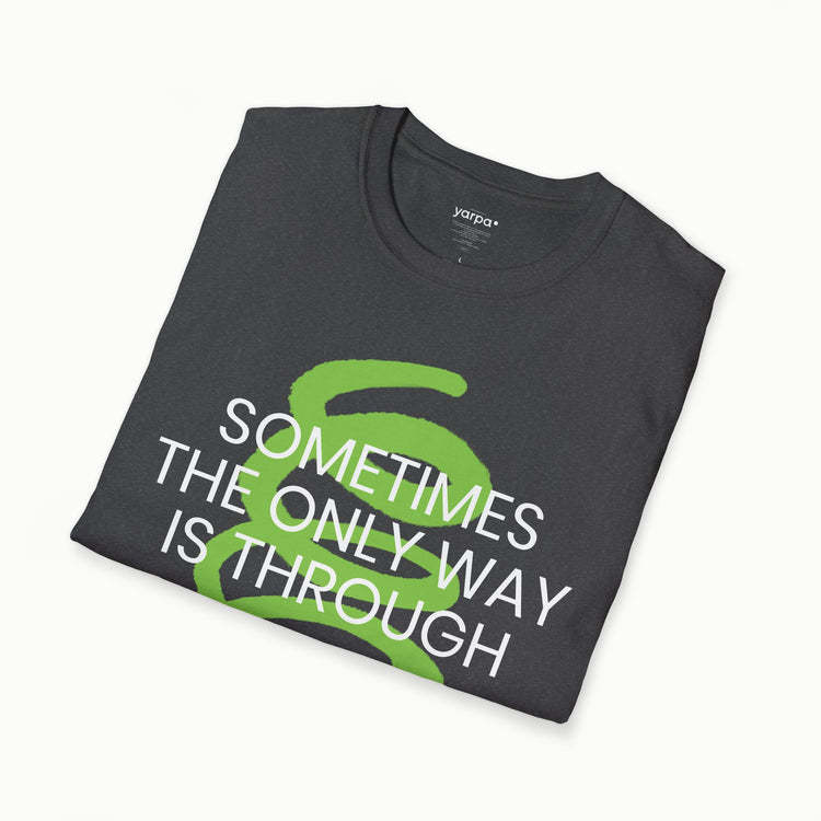 Sometimes the only way is through - I