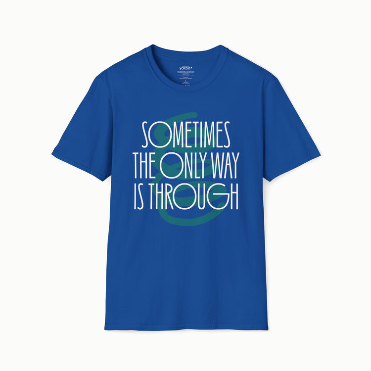 Sometimes the only way is through - II