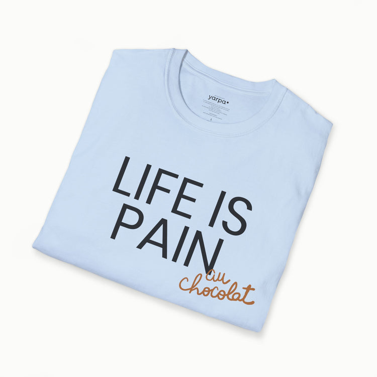 Life is pain (au chocolat)