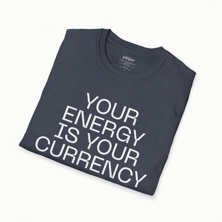 Your energy is your currency - II