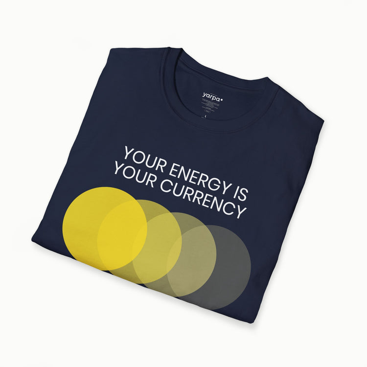 Your energy is your currency - I
