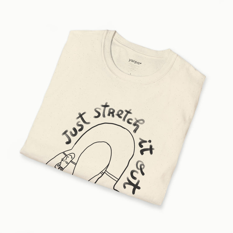 Strecke es einfach aus - ich