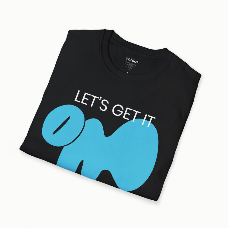 Let's get it OM - I