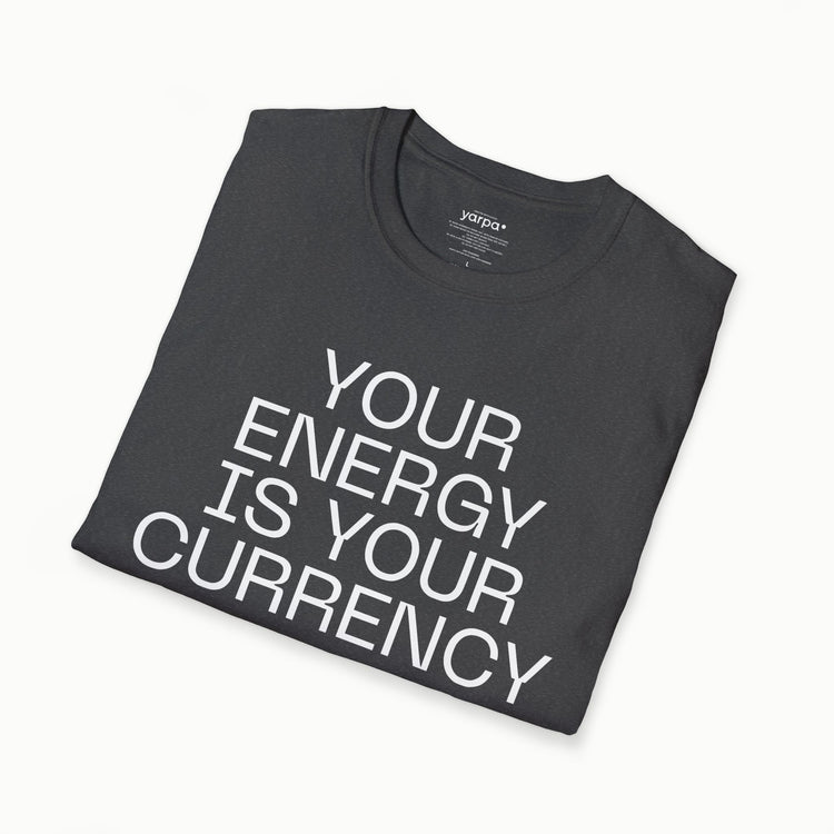 Your energy is your currency - II