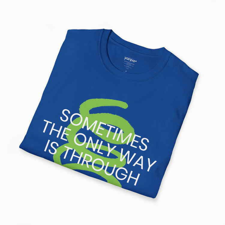 Sometimes the only way is through - I