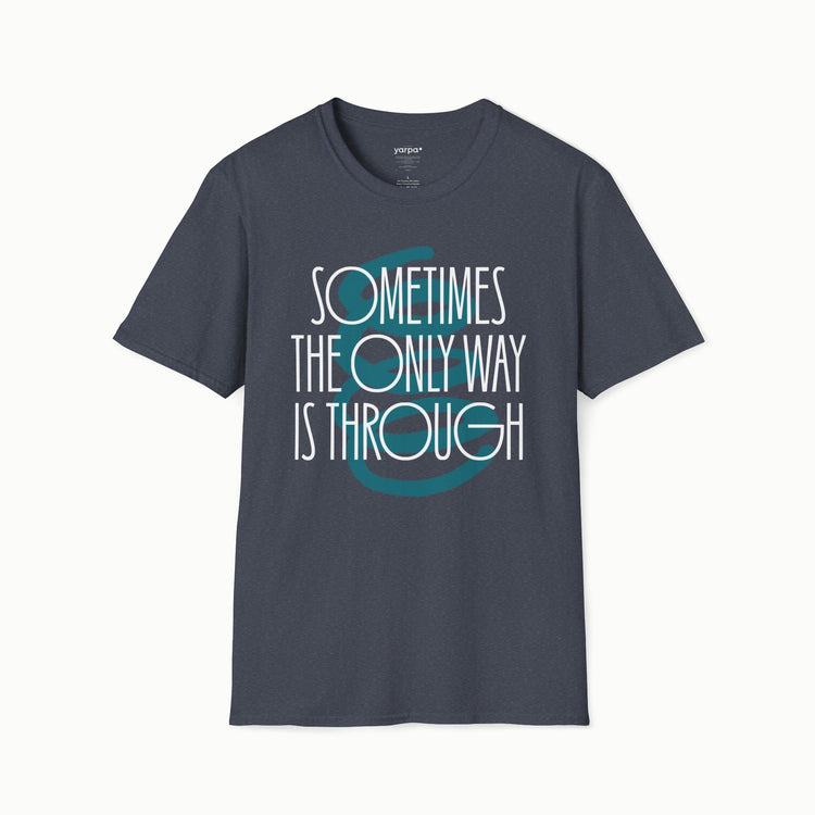 Sometimes the only way is through - II