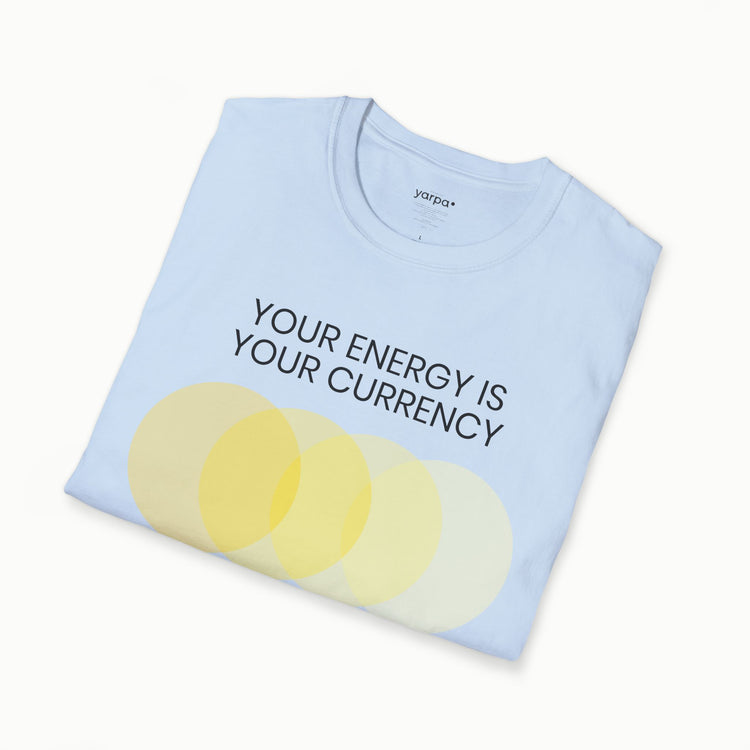 Your energy is your currency - I