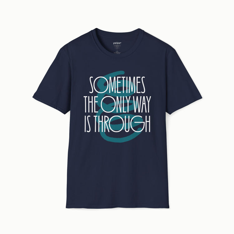 Sometimes the only way is through - II