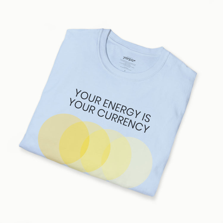Your energy is your currency - I