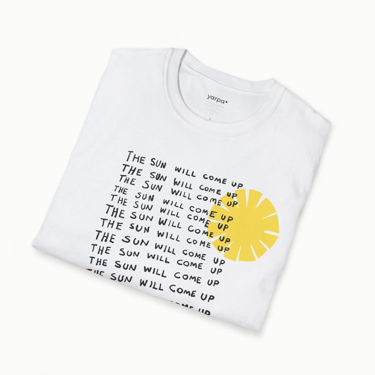 The sun will come up - I