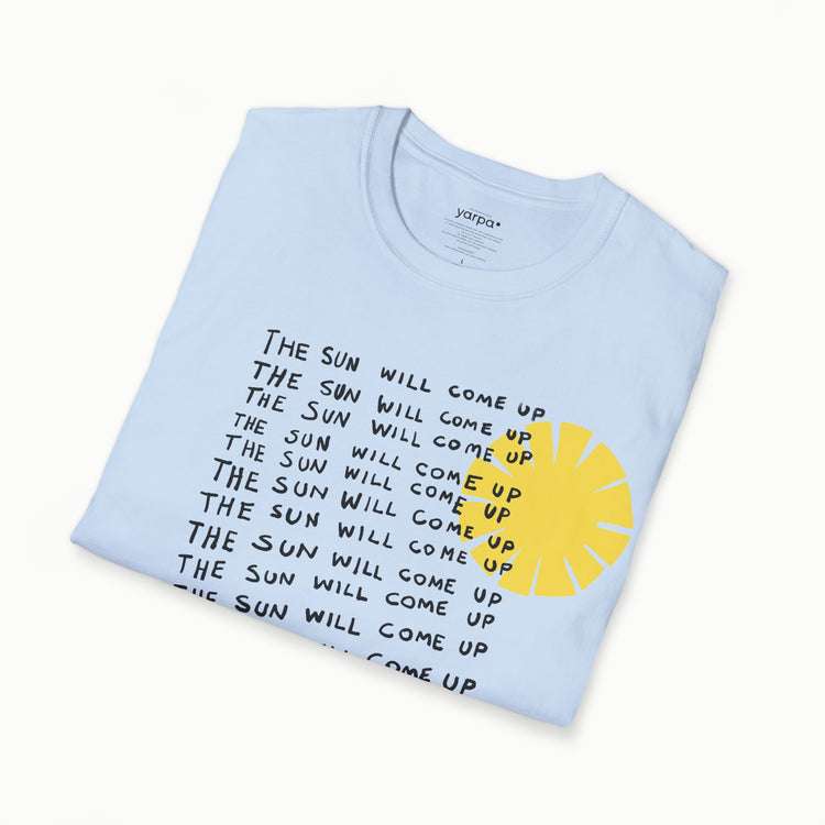 The sun will come up - I