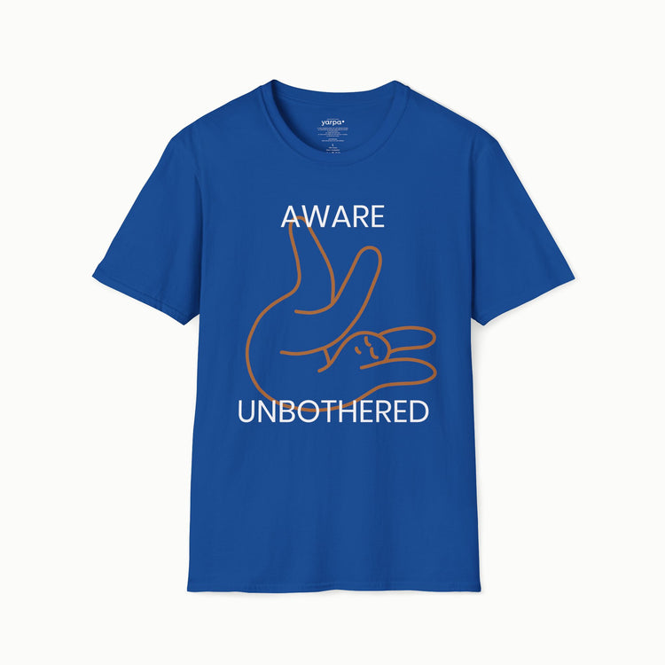 Aware & unbothered - I