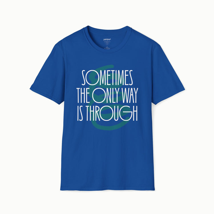 Sometimes the only way is through - II
