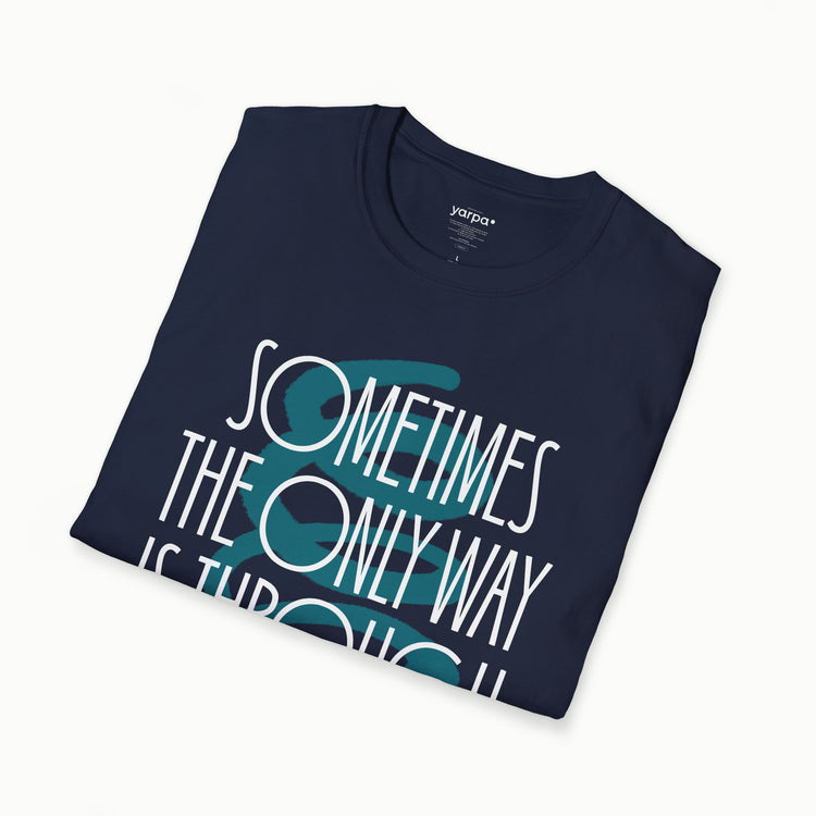 Sometimes the only way is through - II