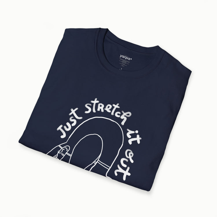 Strecke es einfach aus - ich