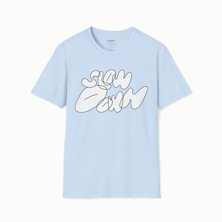 Slow down - I