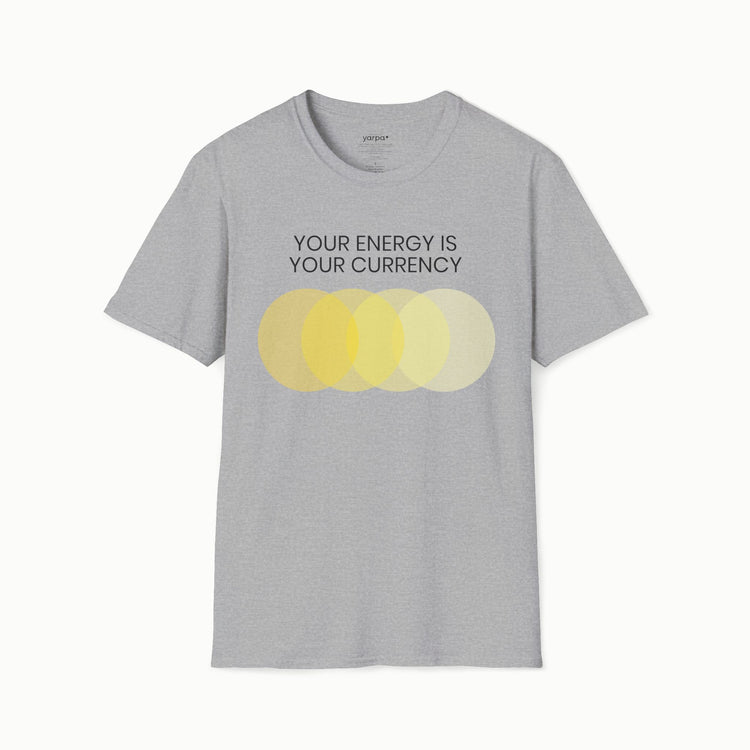 Your energy is your currency - I