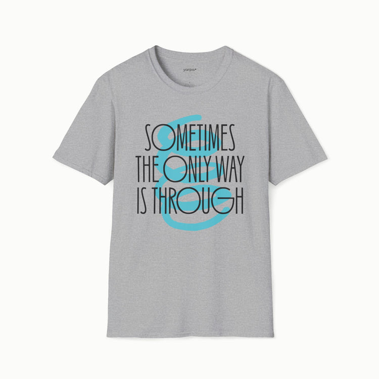 Sometimes the only way is through - II