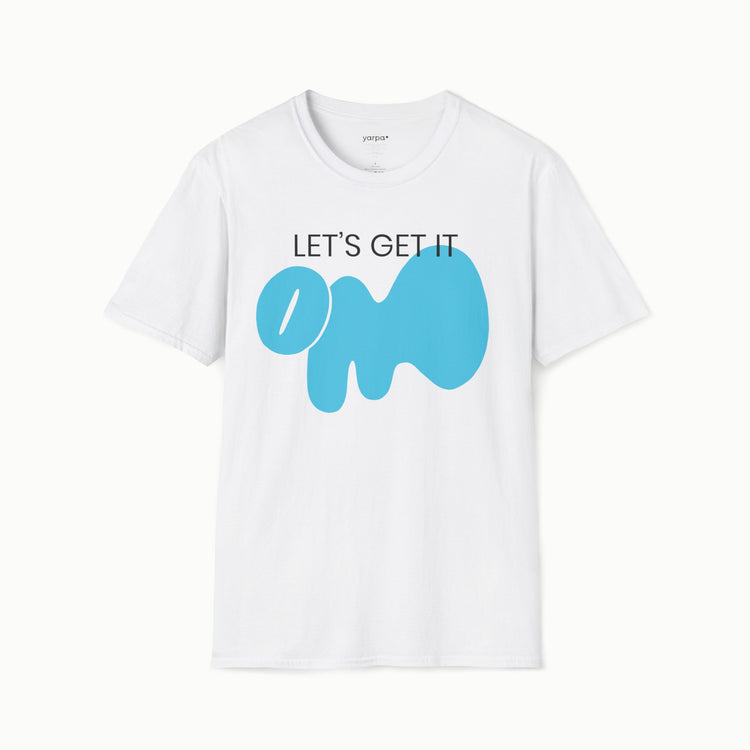 Let's get it OM - I