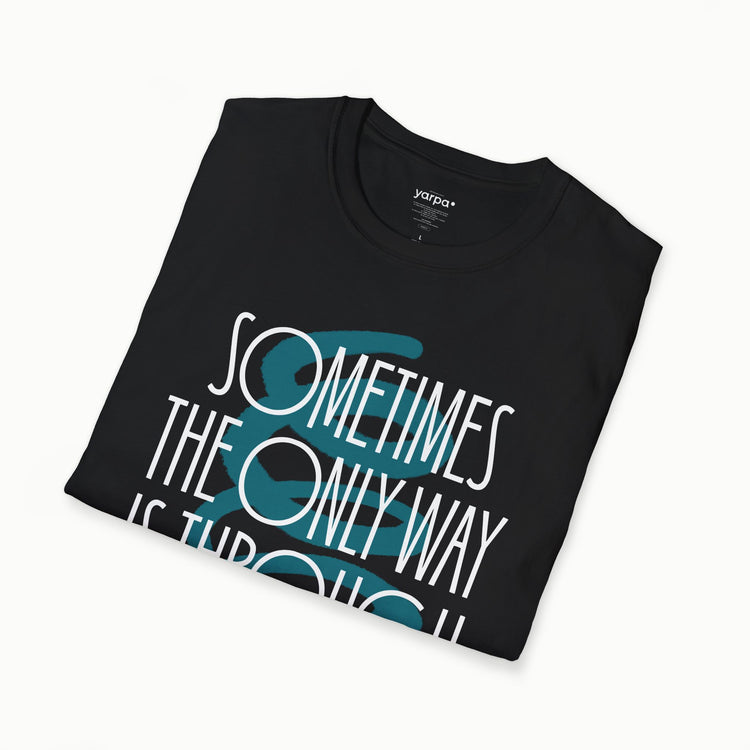Sometimes the only way is through - II