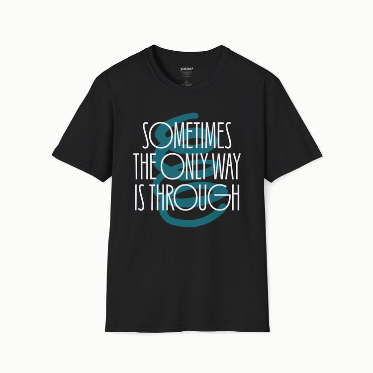 Sometimes the only way is through - II