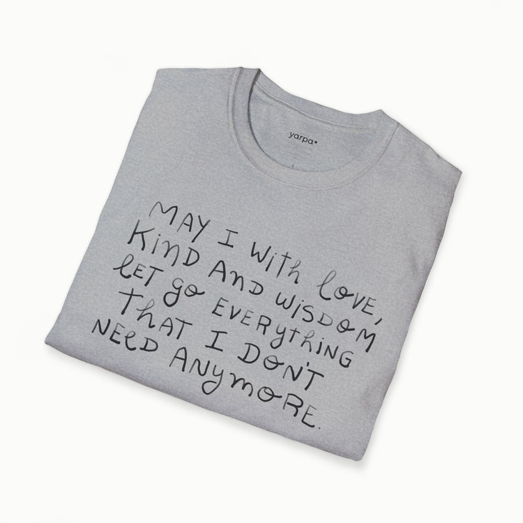 May I with love, kind and wisdom let go everything I don't need anymore