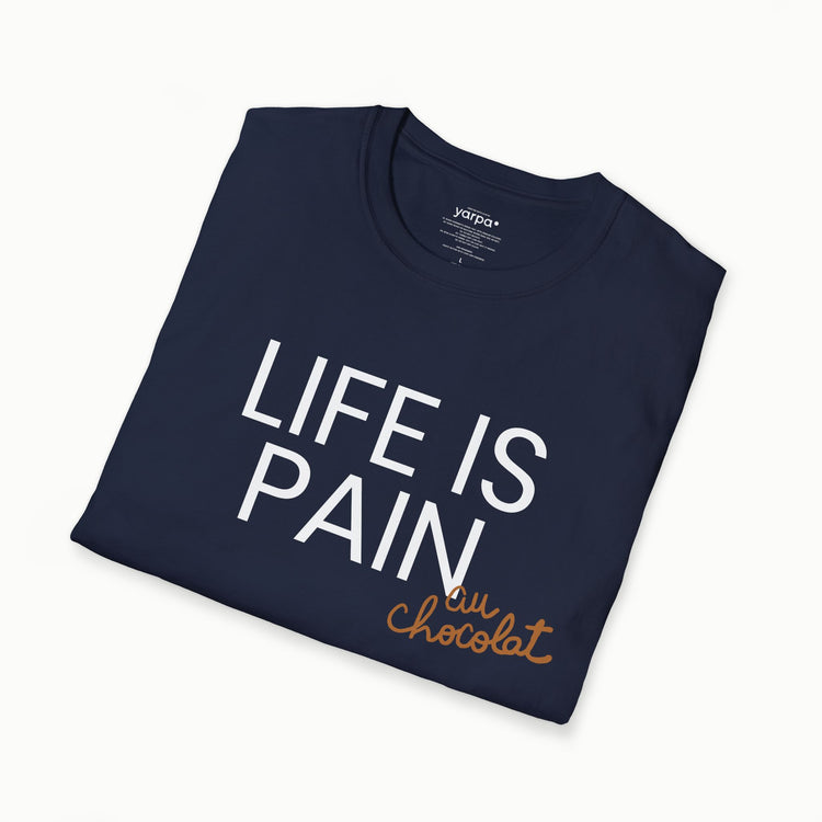 Life is pain (au chocolat)